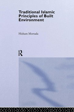 Traditional Islamic Principles of Built Environment - Mortada, Hisham