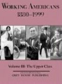 Working Americans, 1880-1999 - Vol. 3: The Upper Class: Print Purchase Includes Free Online Access