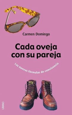 Cada oveja con su pareja : las nuevas fórmulas de convivencia - Domingo Soriano, María del Carmen; Carmen Domingo