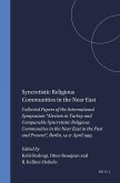 Syncretistic Religious Communities in the Near East: Collected Papers of the International Symposium &quote;Alevism in Turkey and Comparable Syncretistic Re