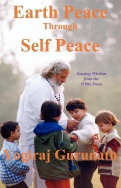Earth Peace Through Self Peace - Siddhanath, Yogiraj Gurunath; Gurunath, Yogiraj