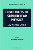 Highlights of Subnuclear Physics: 50 Years Later - Proceedings of the International School of Subnuclear Physics