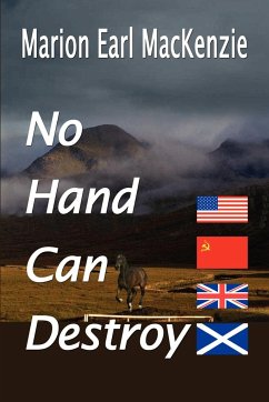 No Hand Can Destroy - MacKenzie, Marion Earl