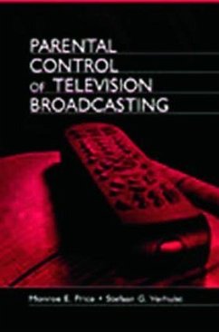 Parental Control of Television Broadcasting - Price, Monroe E; Verhulst, Stefaan