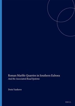Roman Marble Quarries in Southern Euboea: And the Associated Road Systems - Vanhove