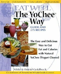 Eat Well the YoChee Way: The Easy and Delicious Way to Cut Fat and Calories with Natural YoChee (Yogurt Cheese) - Goldbeck, Nikki; Goldbeck, David