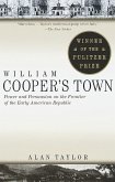 William Cooper's Town: Power and Persuasion on the Frontier of the Early American Republic (Pulitzer Prize Winner)