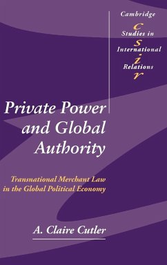 Private Power and Global Authority - Cutler, Claire; Cutler, A. Claire