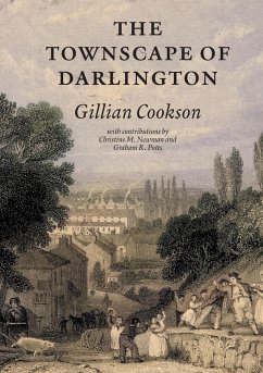 The Townscape of Darlington - Cookson, Gillian; Newman, Christine M; Potts, Graham R