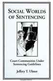 Social Worlds of Sentencing: Court Communities Under Sentencing Guidelines