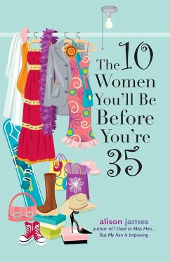 The 10 Women You'll Be Before You're 35 - James, Alison