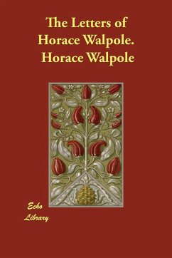 The Letters of Horace Walpole. - Walpole, Horace