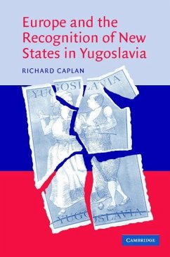 Europe and the Recognition of New States in Yugoslavia - Caplan, Richard (University of Oxford)
