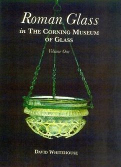 Roman Glass in the Corning Museum of Glass: Volume I - Whitehouse, David