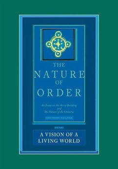 The Nature of Order, Book Three: A Vision of a Living World - Alexander, Christopher