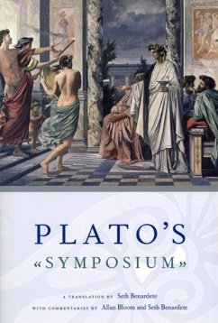 Plato`s Symposium - A Translation by Seth Benardete with Commentaries by Allan Bloom and Seth Benardete - Plato, Plato; Benardete, Seth
