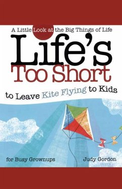 Life's Too Short to Leave Kite Flying to Kids - Gordon, Judy