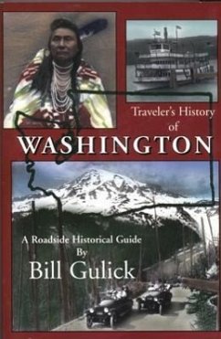 Traveler's History of Washington: A Roadside Historical Guide - Gulick, Bill