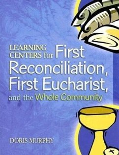 Learning Centers for First Reconcilation, First Eucharist, and the Whole Community - Murphy, Doris