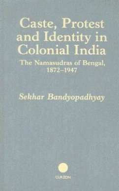 Caste, Protest and Identity in Colonial India: The Namasudras of Bengal, 1872-1947 - Bandyopadhyay, Sekhar