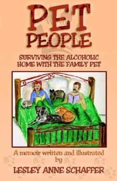 Pet People: Surviving the Alcoholic Home with the Family Pet - Schaffer, Lesley Anne