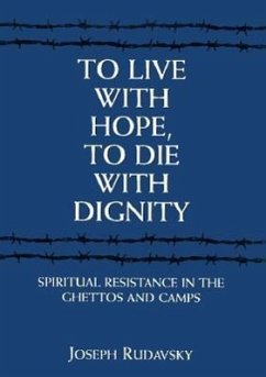 To Live with Hope, to Die with Dignity - Rudavsky, Joseph To Live with Hope, to Die with Dignity - Rudavsky, Joseph