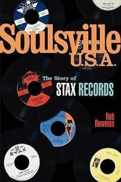Soulsville U.S.A.: The Story of Stax Records - Bowman, Rob; Bowman, Robert M. J.