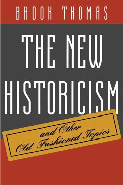 The New Historicism and Other Old-Fashioned Topics - Thomas, Brook