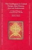 The Carolingians in Central Europe, Their History, Arts and Architecture: A Cultural History of Central Europe, 750-900