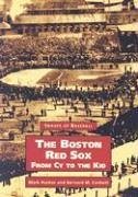 The Boston Red Sox: From Cy to the Kid - Rucker, Mark; Corbett, Bernard M.