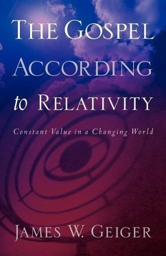 The Gospel According to Relativity - Geiger, James W.