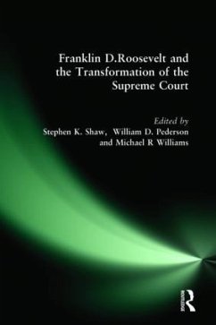 Franklin D. Roosevelt and the Transformation of the Supreme Court - Shaw, Stephen K; Pederson, William D; Williams, Michael R