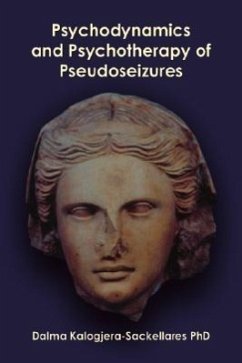 Psychodynamics and Psychotherapy of Pseudoseizures - Kalogjera-Sackellares, Dalma