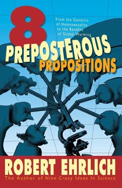 Eight Preposterous Propositions - Ehrlich, Robert