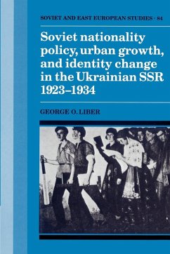 Soviet Nationality Policy, Urban Growth, and Identity Change in the Ukrainian Ssr 1923 1934 - Liber, George O.