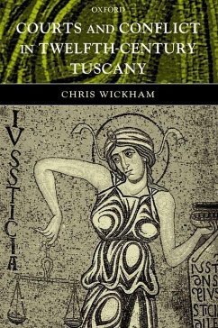Courts and Conflict in Twelfth-Century Tuscany - Wickham, Chris