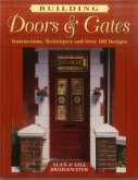 Building Doors & Gates: Instructions, Techniques and Over 100 Designs