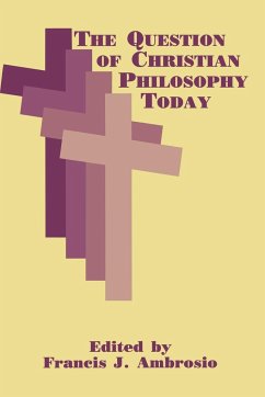 Question of Christian Philosophy Today - Ambrosio, Francis J.