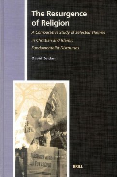 The Resurgence of Religion: A Comparative Study of Selected Themes in Christian and Islamic Fundamentalist Discourses - Zeidan, David S.