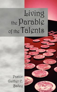 Living the Parable of the Talents - Bailey, Gaither E.