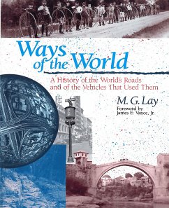 Ways of the World: A History of the World's Roads and of the Vehicles that Used Them - Lay, M. G.