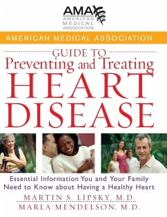 American Medical Association Guide to Preventing and Treating Heart Disease - American Medical Association;Lipsky, MD Martin S.;Mendelson, Marla