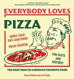 Everybody Loves Pizza: The Deep Dish on America's Favorite Food - Pollack, Penny; Ruby, Jeff