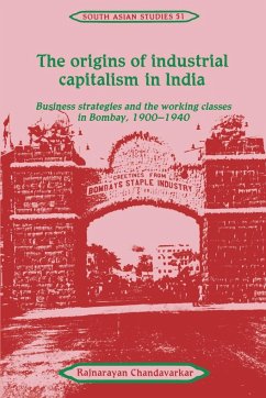 The Origins of Industrial Capitalism in India - Chandavarkar, Rajnarayan