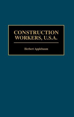 Construction Workers, U.S.A. - Applebaum, Herbert A.