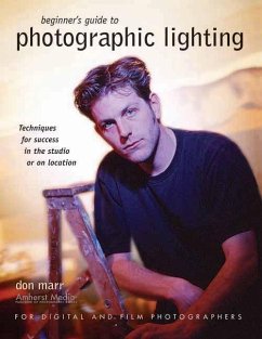 Beginner's Guide to Photographic Lighting: Techniques for Success in the Studio or on Location - Marr, Don