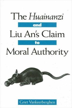 The Huainanzi and Liu An's Claim to Moral Authority - Vankeerberghen, Griet