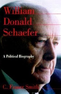 William Donald Schaefer: A Political Biography - Smith, C. Fraser