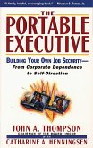 Portable Executive: Building Your Own Job Security - From Corporate Dependence to Self-Direction