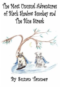 The Most Unusual Adventures of Black Shadow Smokey and The Blue Streak - Tanner, Suzan